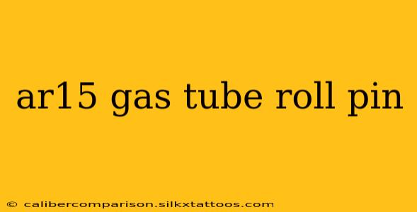 ar15 gas tube roll pin