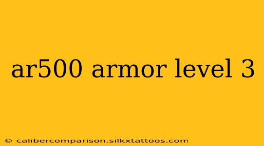 ar500 armor level 3