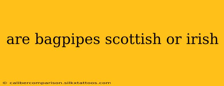 are bagpipes scottish or irish