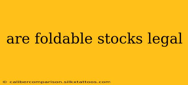 are foldable stocks legal