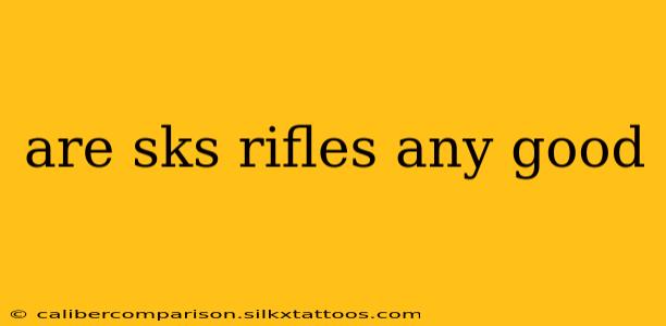 are sks rifles any good