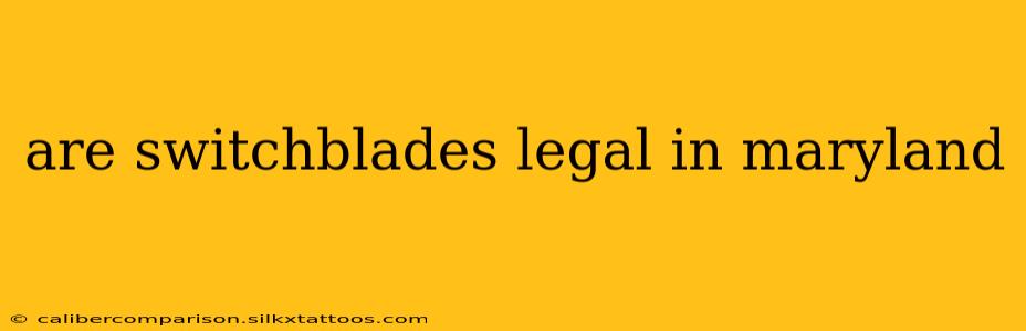 are switchblades legal in maryland