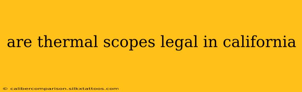 are thermal scopes legal in california