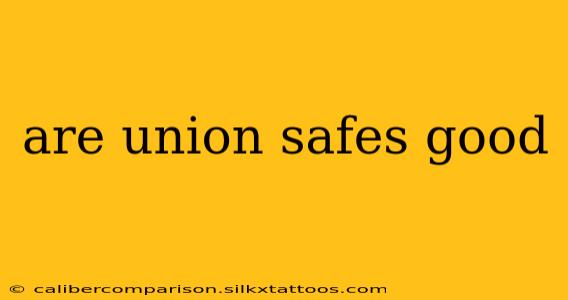 are union safes good