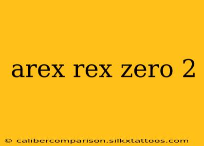 arex rex zero 2