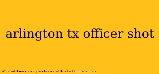 arlington tx officer shot