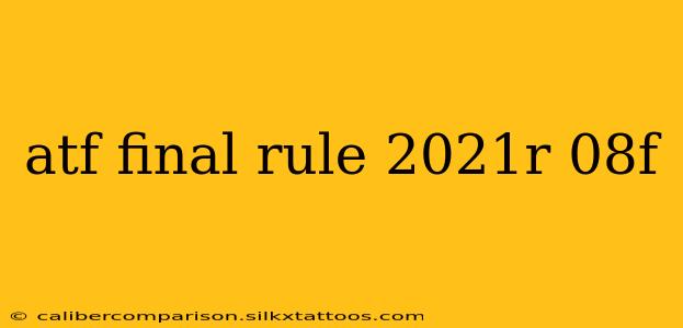 atf final rule 2021r 08f