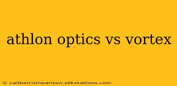 athlon optics vs vortex