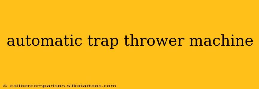 automatic trap thrower machine