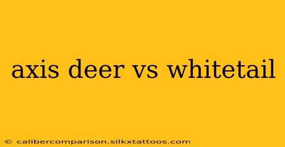 axis deer vs whitetail