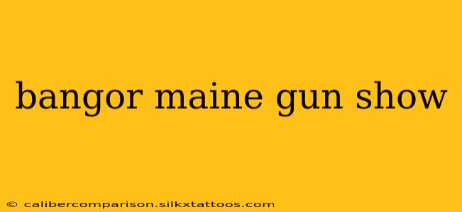 bangor maine gun show