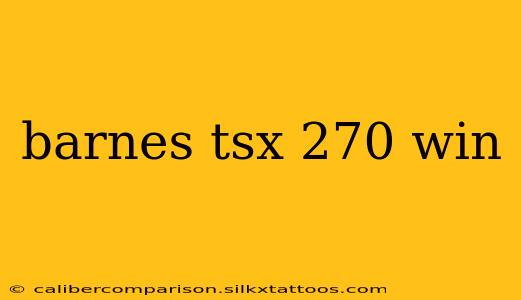 barnes tsx 270 win