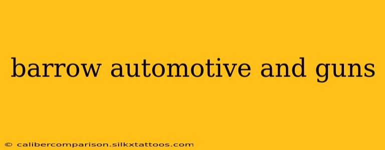 barrow automotive and guns