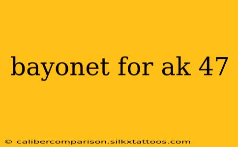 bayonet for ak 47