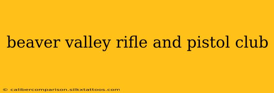 beaver valley rifle and pistol club