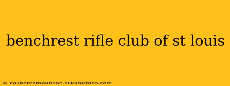 benchrest rifle club of st louis