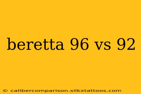 beretta 96 vs 92