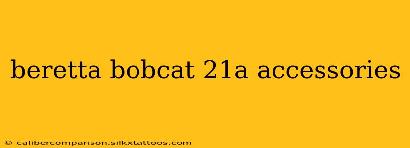 beretta bobcat 21a accessories