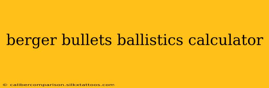 berger bullets ballistics calculator