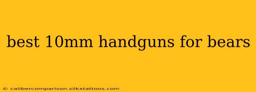 best 10mm handguns for bears