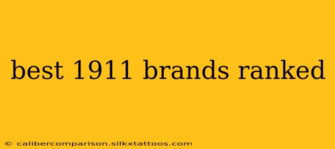 best 1911 brands ranked