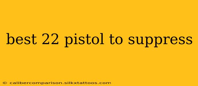 best 22 pistol to suppress