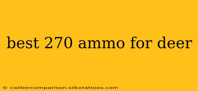 best 270 ammo for deer