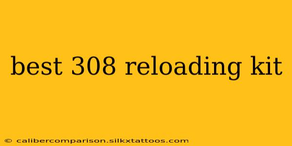 best 308 reloading kit