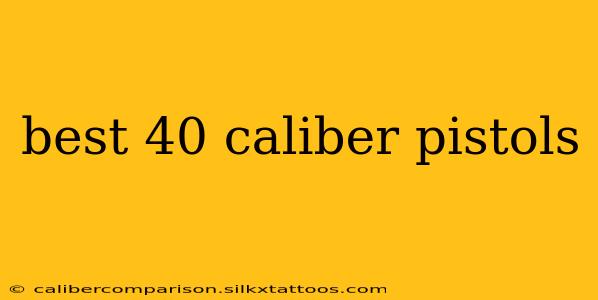 best 40 caliber pistols