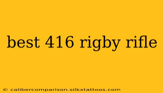 best 416 rigby rifle