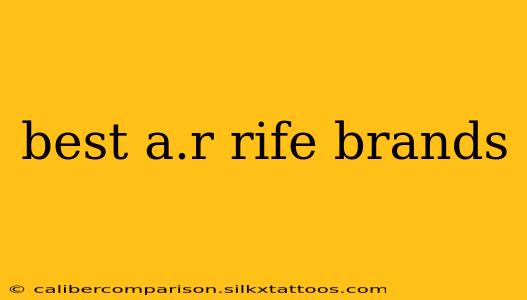 best a.r rife brands