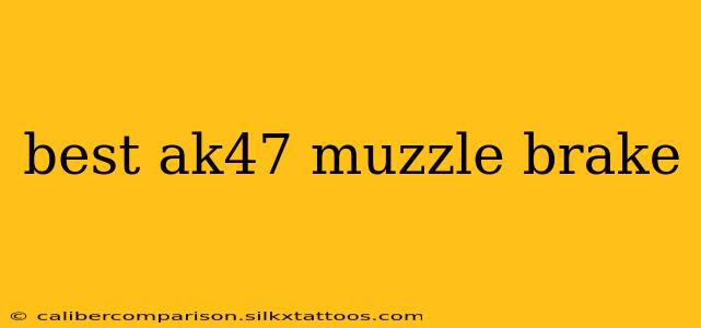 best ak47 muzzle brake