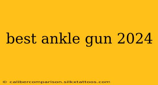 best ankle gun 2024