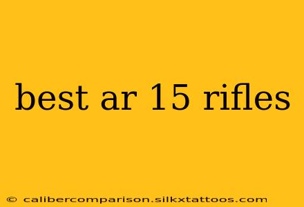 best ar 15 rifles