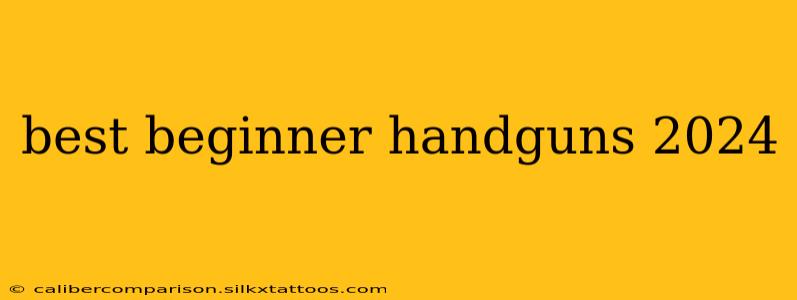 best beginner handguns 2024