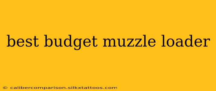 best budget muzzle loader