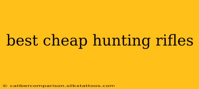 best cheap hunting rifles