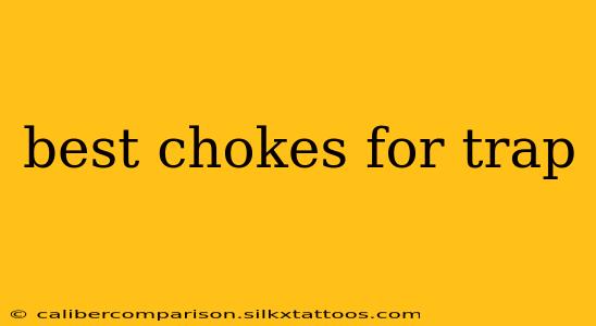 best chokes for trap