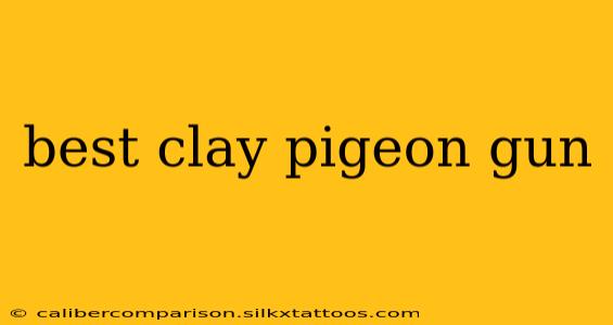 best clay pigeon gun