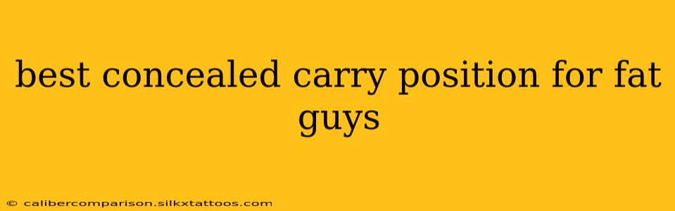 best concealed carry position for fat guys