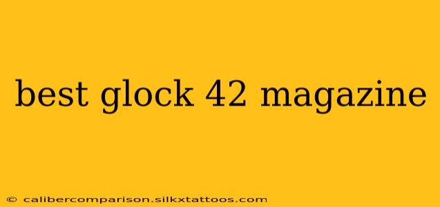 best glock 42 magazine