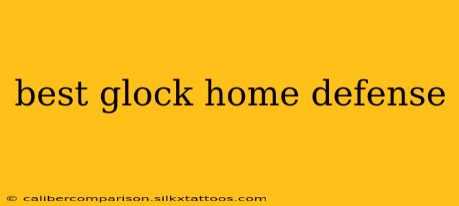 best glock home defense