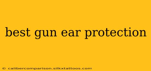 best gun ear protection