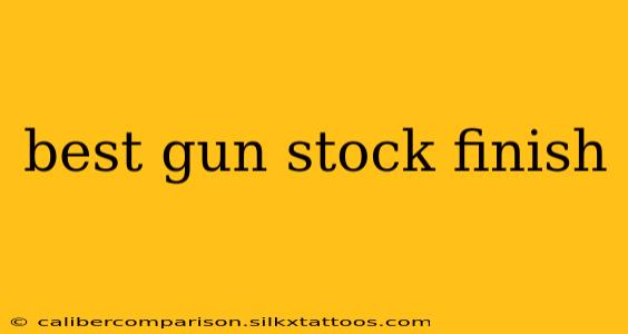 best gun stock finish