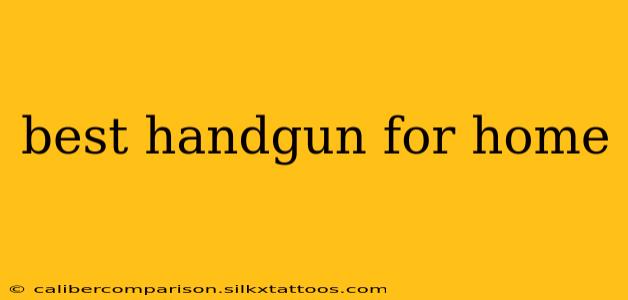 best handgun for home