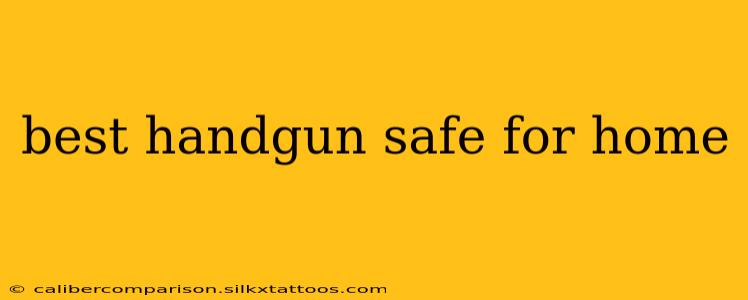 best handgun safe for home