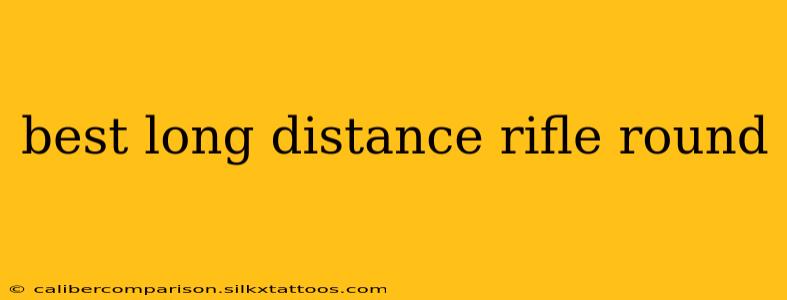 best long distance rifle round