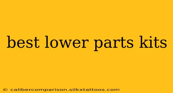 best lower parts kits