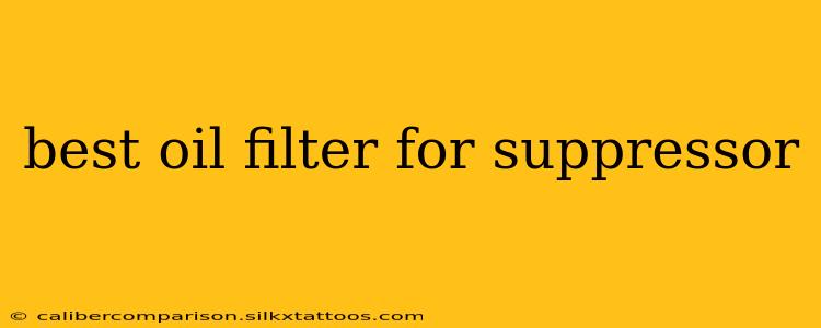 best oil filter for suppressor