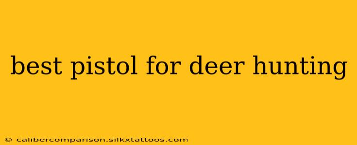 best pistol for deer hunting